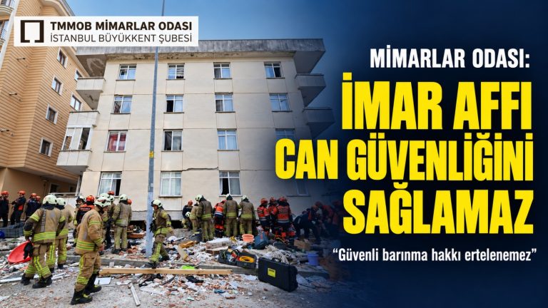 Mimarlar Odası: “İmar affı can güvenliğini sağlamaz”