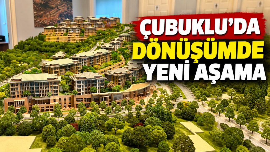 Çubuklu B Bölgesi’nde kentsel dönüşümde yeni aşama