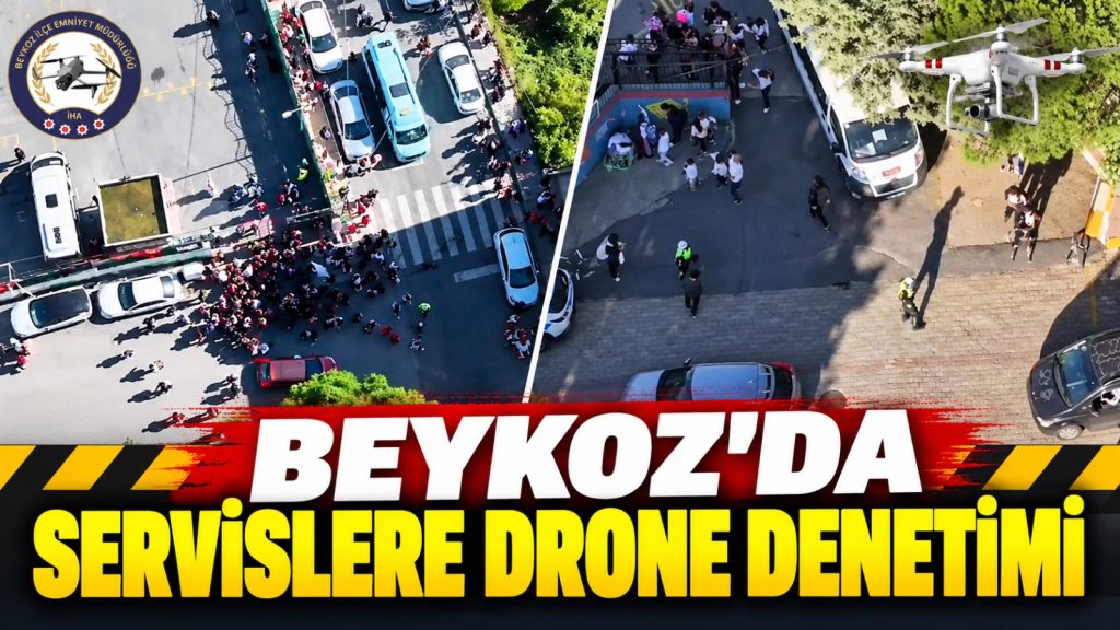 Beykoz’da okul servislerine drone destekli denetim