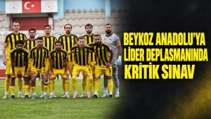 Beykoz Anadolu’ya Lider Deplasmanında Kritik Sınav