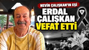 Nevin Çalışkan’ın acı günü: Hayat arkadaşı Erdal Çalışkan vefat etti