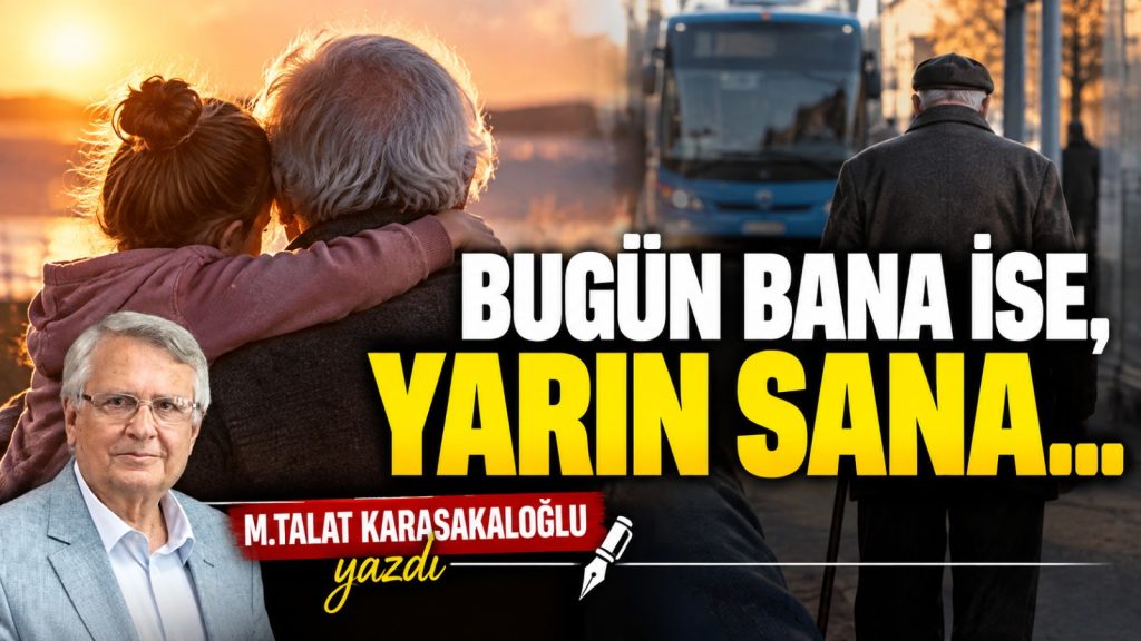 BUGÜN BANA İSE, YARIN SANA…