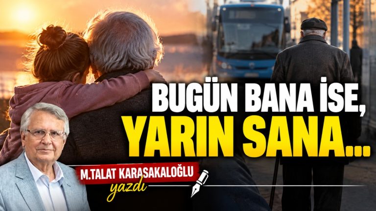 BUGÜN BANA İSE, YARIN SANA…