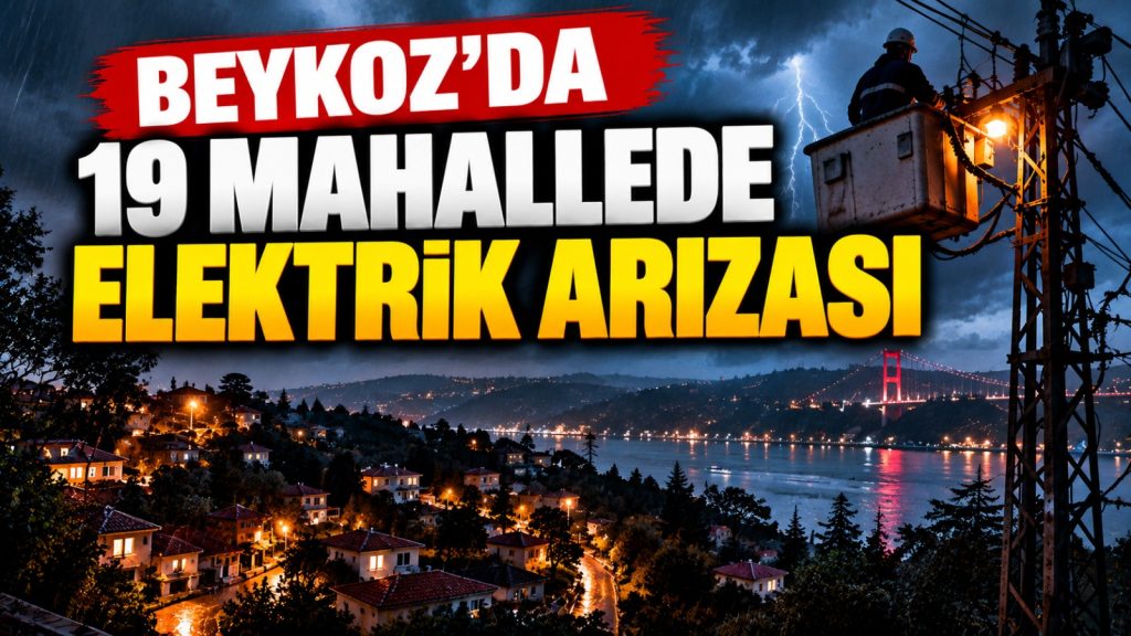 Beykoz’da elektrik kesintisi alarmı: 19 mahallede arıza kayıtları