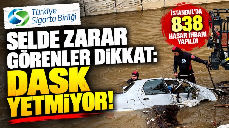Selde zarar görenler dikkat: DASK yetmiyor, 838 hasar ihbarı var!