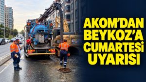 AKOM’dan Beykoz İçin Cumartesi Uyarısı