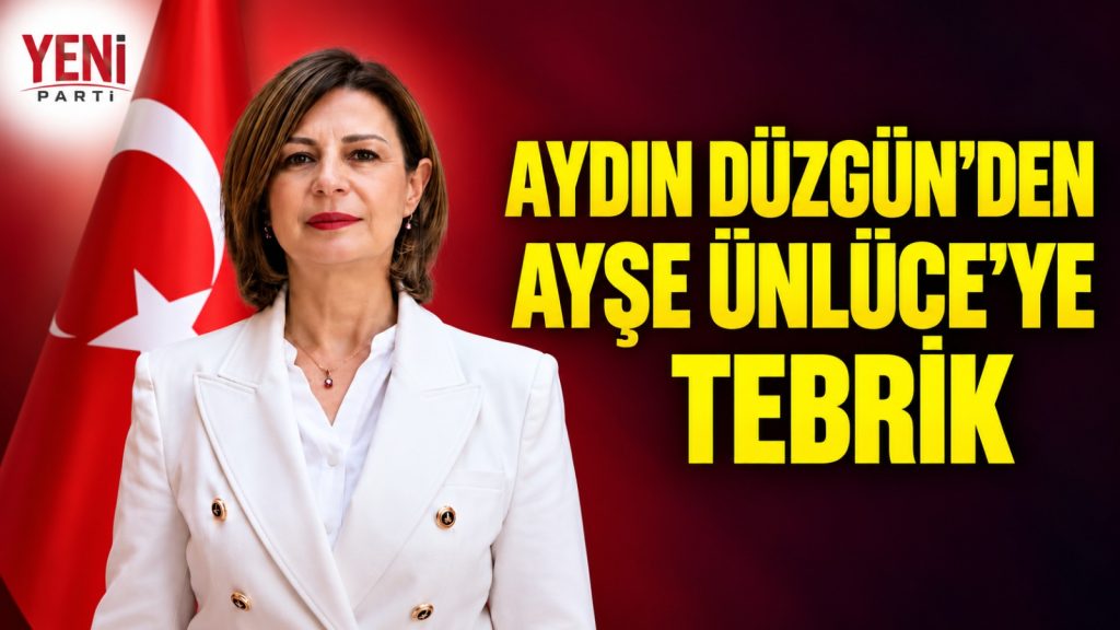 Aydın Düzgün’den Ayşe Ünlüce’ye Tebrik Mesajı