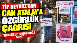 TİP Beykoz’dan Can Atalay’a özgürlük çağrısı