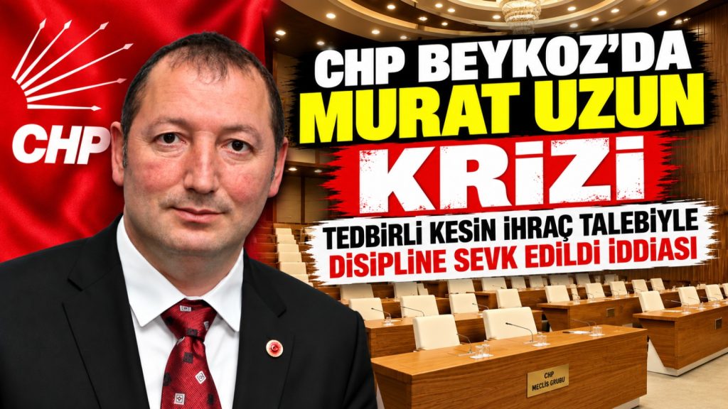 CHP Beykoz’da Murat Uzun için tedbirli ihraç talebi