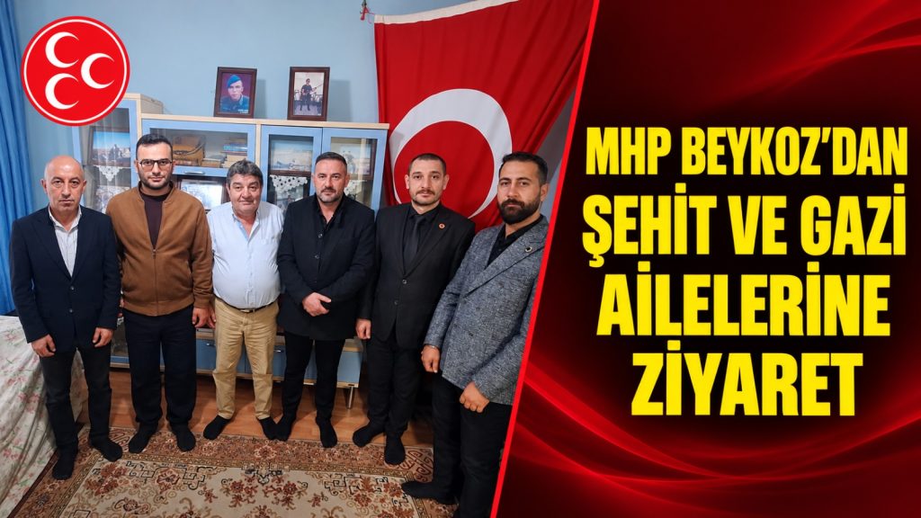MHP Beykoz’dan Şehit Ve Gazi Ailelerine Ziyaret