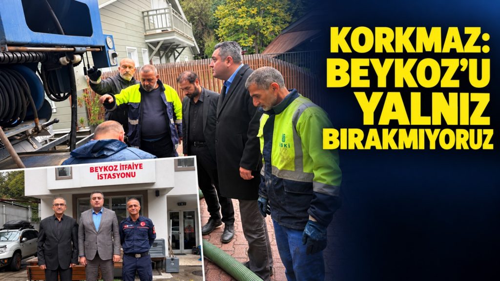 Burak Korkmaz: “Beykoz’u Yalnız Bırakmıyoruz, 7/24 Sahadayız”