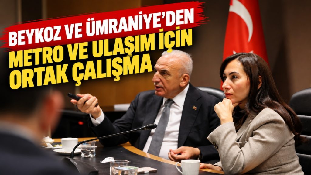 Beykoz ve Ümraniye’den metro ve ulaşım için ortak çalışma