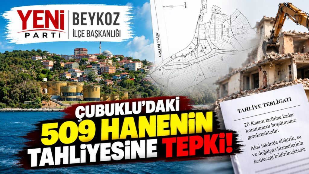 YENİ Parti’den Çubuklu’daki 509 hanenin tahliyesine tepki: “Kentsel dönüşüm mağduriyete dönüşmemelidir”