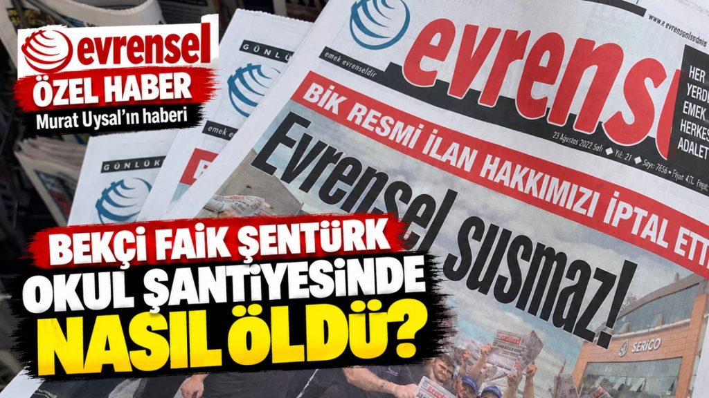 Evrensel, Beykoz’da yaşamını yitiren Faik Şentürk’ün ölümünü araştırdı