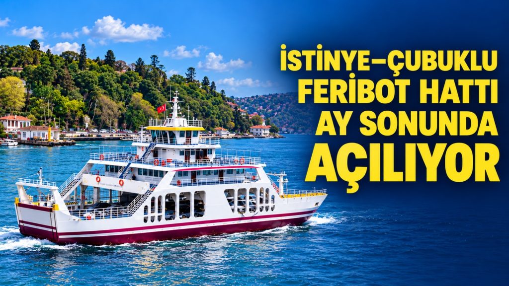 Beykoz’a Feribot Müjdesi: İstinye–Çubuklu Hattı Ay Sonunda Açılıyor